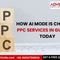How AI Mode Is Changing PPC Services In Gurgaon Today