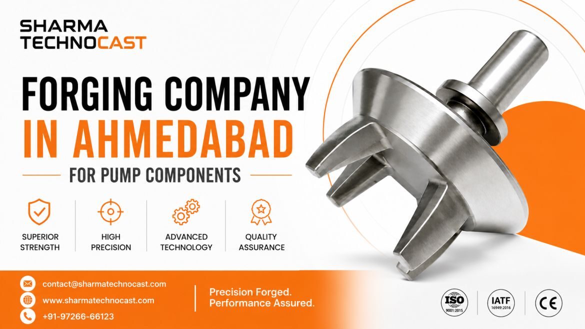 Ahmedabad, Business, Forging Company In Ahmedabad For Pump Components &ndash; Sharma Technocast