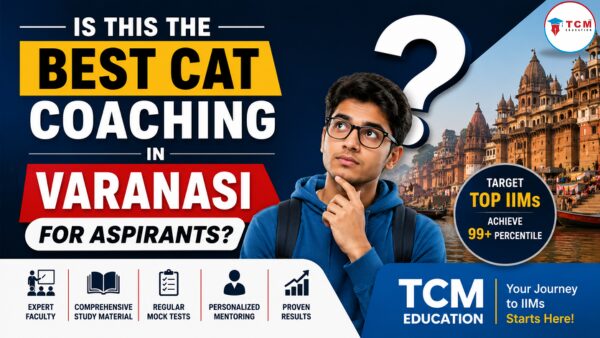 Mumbai, Lessons Offered, Is This The Best CAT Coaching In Varanasi For Aspirants?