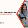 How Salesforce AI Implementation Services Transform Business Operations