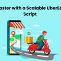 Launch Faster With A Scalable UberEats Clone Script