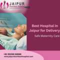 Best Hospital In Jaipur For Delivery | Safe Maternity Care