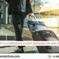​What Is Corporate Flight Booking On Airlines?
