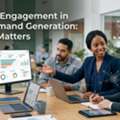 Human Engagement In B2B Demand Generation: Why It Matters