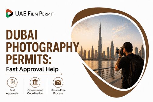 Dubai, Photography, UAE Film Permit | Reliable Dubai Photography Permit Solutions