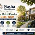Nasha Mukti Kendra In Delhi NCR For A Healthier, Addiction-Free Life