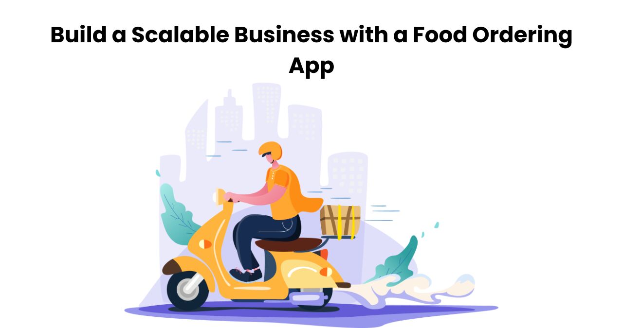 Dallas, Software Development, Build A Scalable Business With A Food Ordering App