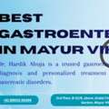 Best Gastroenterologist In Mayur Vihar &ndash; Dr. Hardik Ahuja
