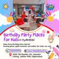 Birthday Party Places For Kids In Hyderabad | The Kidz Land Jubilee Hills