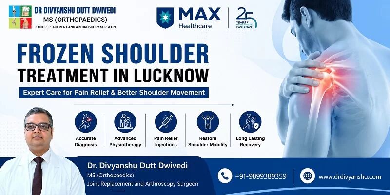 Lucknow, Medical, Frozen Shoulder Treatment In Lucknow | Expert Care By Dr. Divyanshu Dutt Dwivedi