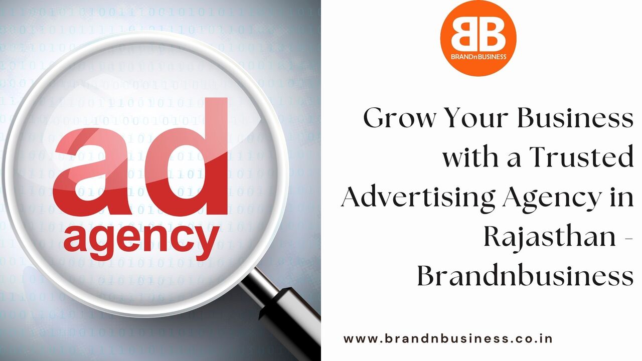 Jaipur, Marketing, Grow Your Business With A Trusted Advertising Agency In Rajasthan - Brandnbusiness