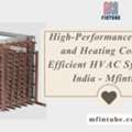 High-Performance Cooling And Heating Coils For Efficient HVAC Systems In India - Mfintube