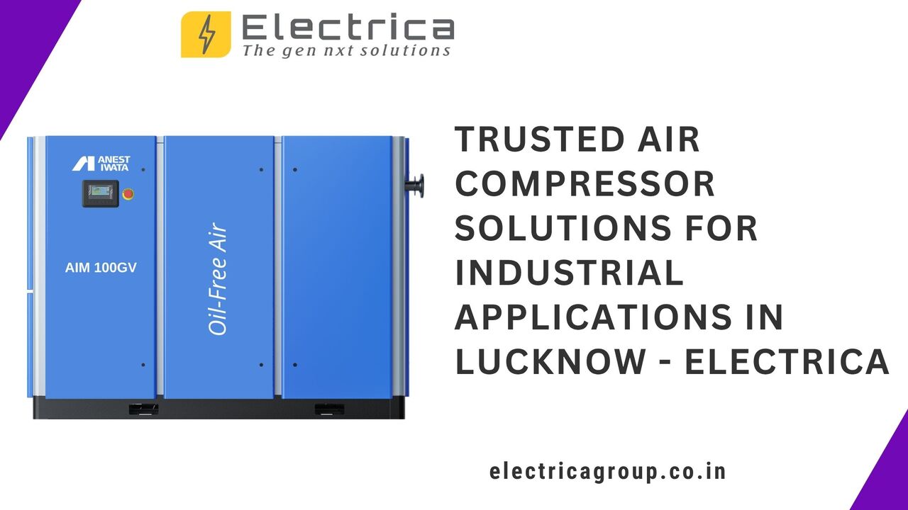 Lucknow, Industrial Machinery, Trusted Air Compressor Solutions For Industrial Applications In Lucknow - Electrica