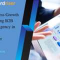 Drive Business Growth With A Leading B2B Marketing Agency In Mumbai - Keywordriser