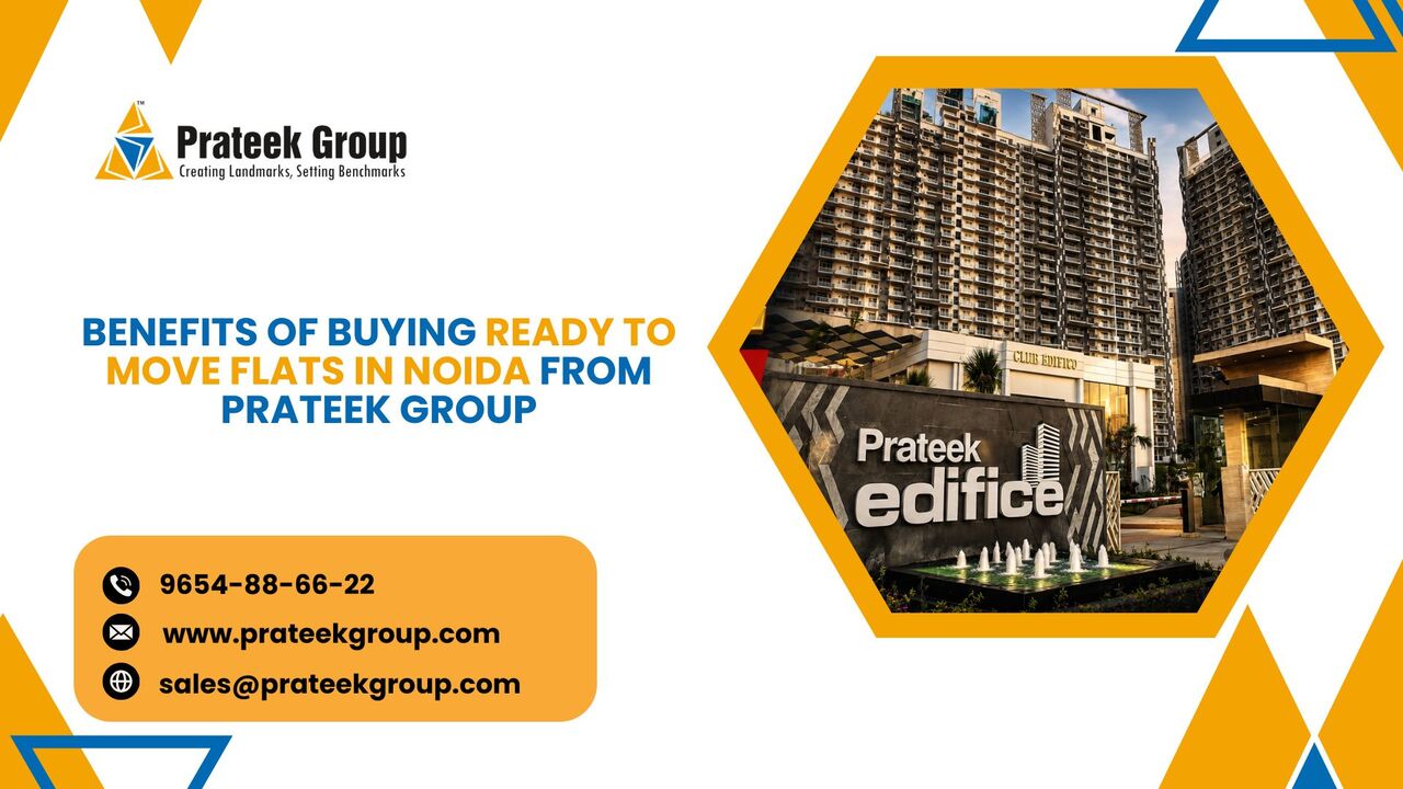 Lucknow, Real Estate, Benefits Of Buying Ready To Move Flats In Noida From Prateek Group