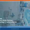 Why Choose Indian Third-Party Pharma Manufacturing For Latin America