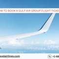 How To Book A Gulf Air Group Flight Ticket?