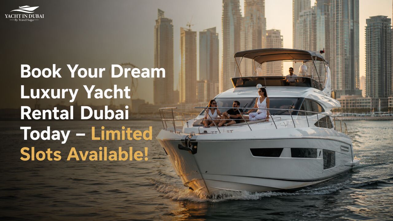 Dubai, Travel, Book Your Dream Luxury Yacht Rental Dubai Today &ndash; Limited Slots Available!