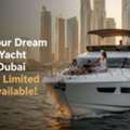 Book Your Dream Luxury Yacht Rental Dubai Today &ndash; Limited Slots Available!