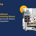 Southeast Manufacturing Industry For High-Value Manufacturing Opportunities