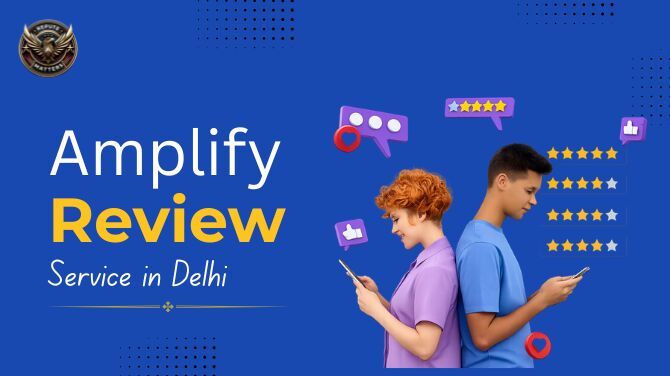 New Delhi, Marketing, Best Amplify Review Service In Delhi To Boost Your Online Reputation