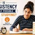 Is Consistency Really Possible While Studying? | Myths & Tips