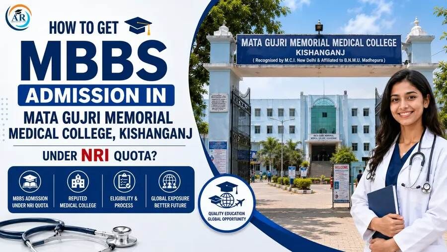 Greater Noida, Education, How To Get MBBS Admission In Mata Gujri Memorial Medical College, Kishanganj Under NRI Quo