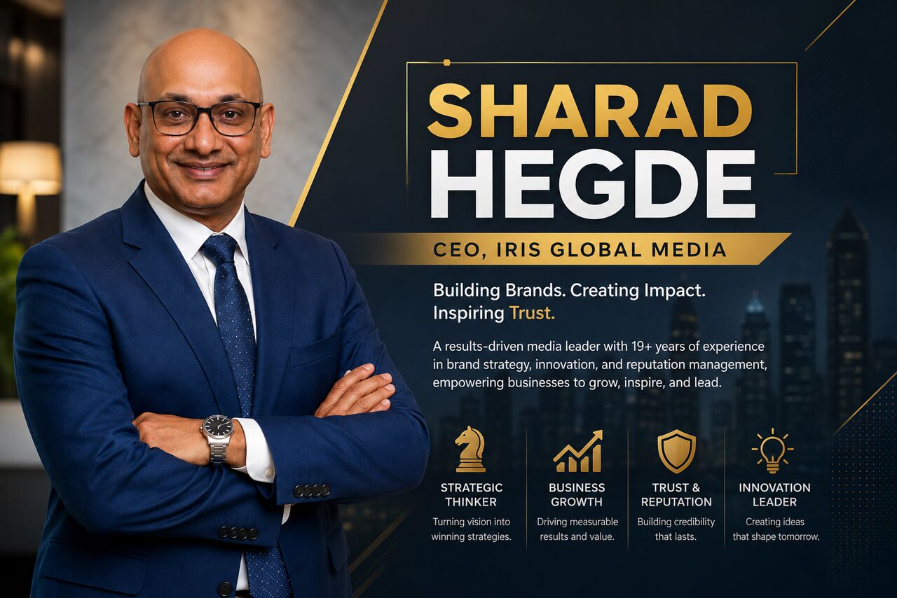 Mumbai, Business, Sharad Hegde | CEO Of Iris Global Media | Business Strategist