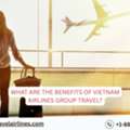 What Are The Benefits Of Vietnam Airlines Group Travel?