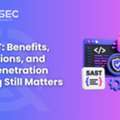 AI SAST: Benefits, Limitations, And Why Penetration Testing Still Matters