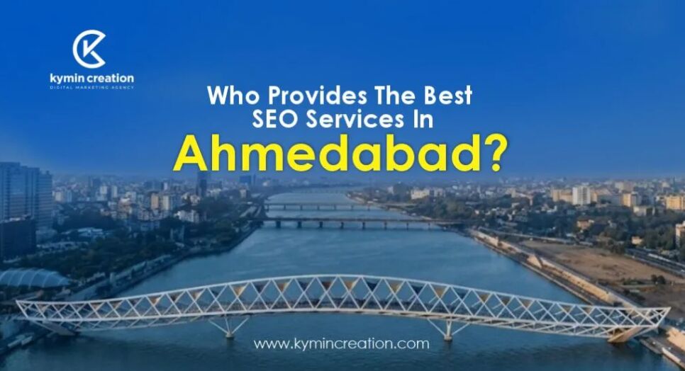 Ahmedabad, Business, Local SEO Agency In Ahmedabad | Rank Higher On Google With Kymin Creation