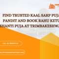 Find Trusted Kaal Sarp Puja Pandit And Book Rahu Ketu Shanti Puja At Trimbakeshwar
