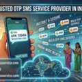 OTP SMS Service Provider In India: Features, Benefits & Business Guide