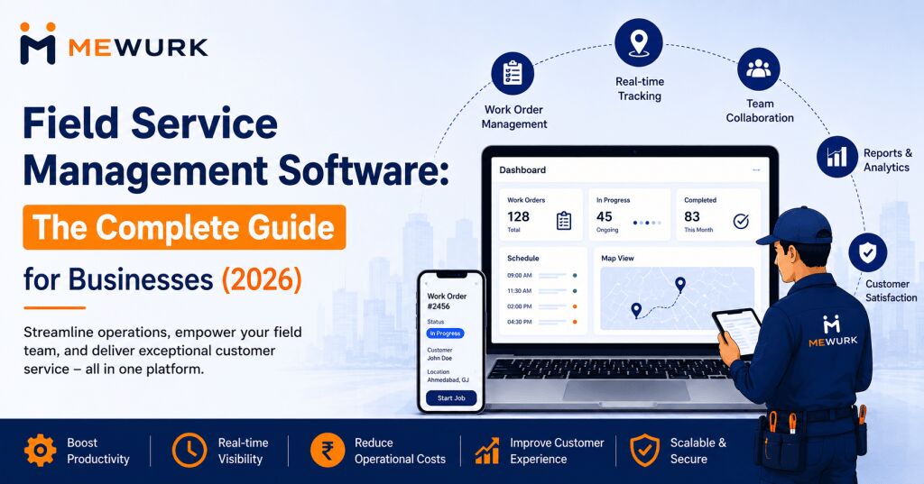 Ahmedabad, Software Development, Field Service Management Software: The Complete Guide For Businesses (2026)