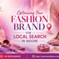 Improving Local SEO For Your Fashion Brand In Indore