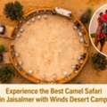 Experience The Best Camel Safari In Jaisalmer With Winds Desert Camp