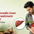 Best Ayurvedic Liver Failure Treatment In Bhopal | Natural Liver Care