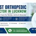 Best Bone Doctor In Lucknow For Complete Orthopedic Solutions