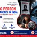 Missing Person Detective Agency In India | Venus Detective
