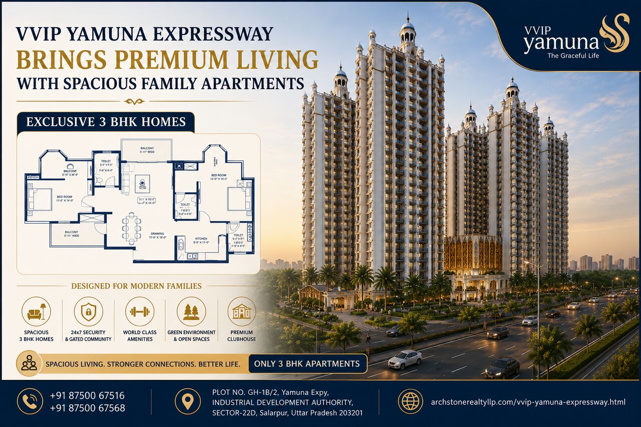 Greater Noida, Real Estate, VVIP Yamuna Expressway Brings Premium Living With Spacious Family Apartments