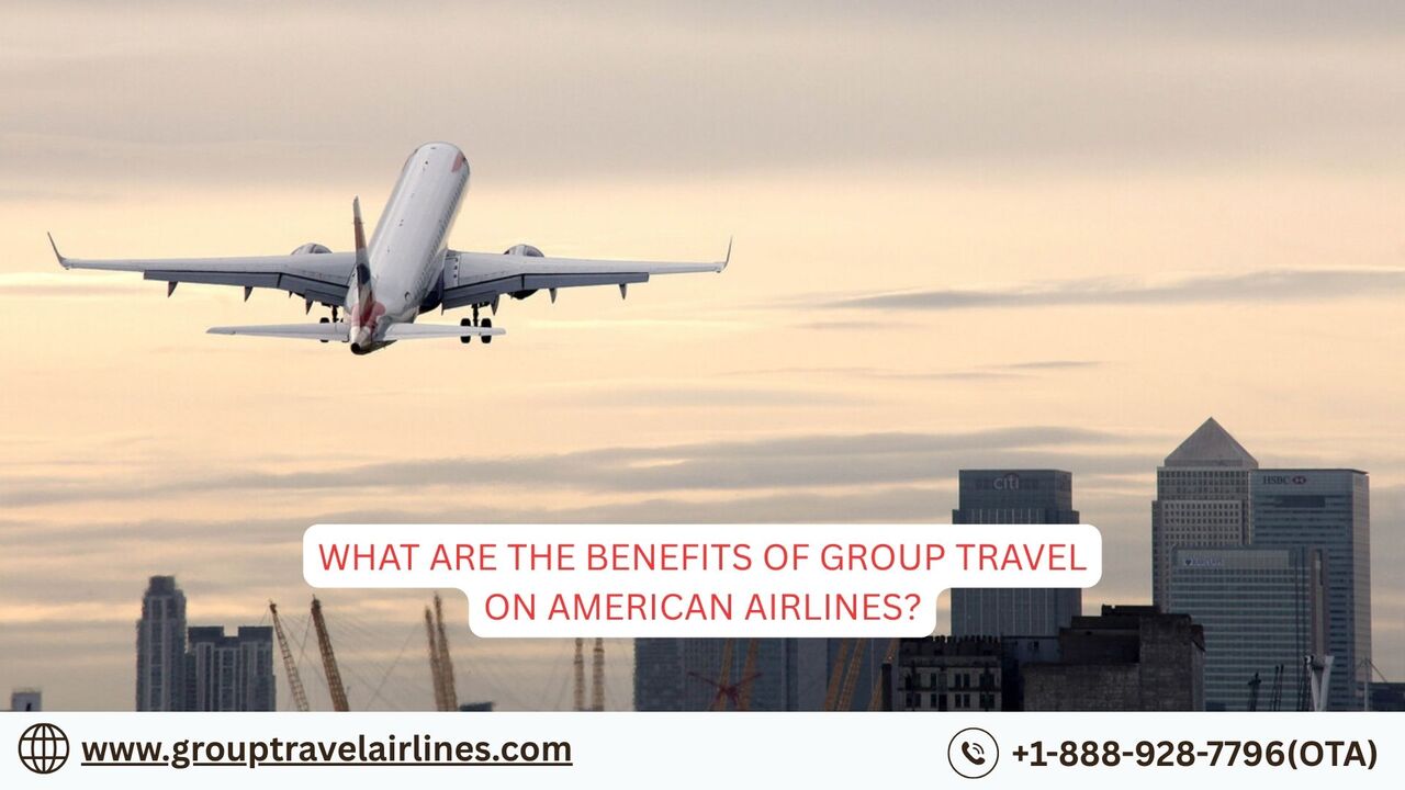New York, Travel, What Are The Benefits Of Group Travel On American Airlines?