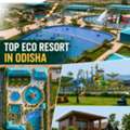 Top Eco Resorts In Odisha