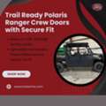 Trail Ready Polaris Ranger Crew Doors With Secure Fit