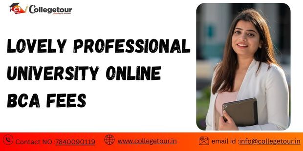 Punjab, Lessons Offered, LOVELY PROFESSIONAL UNIVERSITY ONLINE Bca Fees