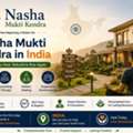Nasha Mukti Kendra In India &ndash; Your Journey To A Healthier Life Starts Here