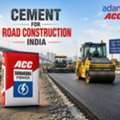 Cement For Road Construction India | High-Performance Cement Solutions