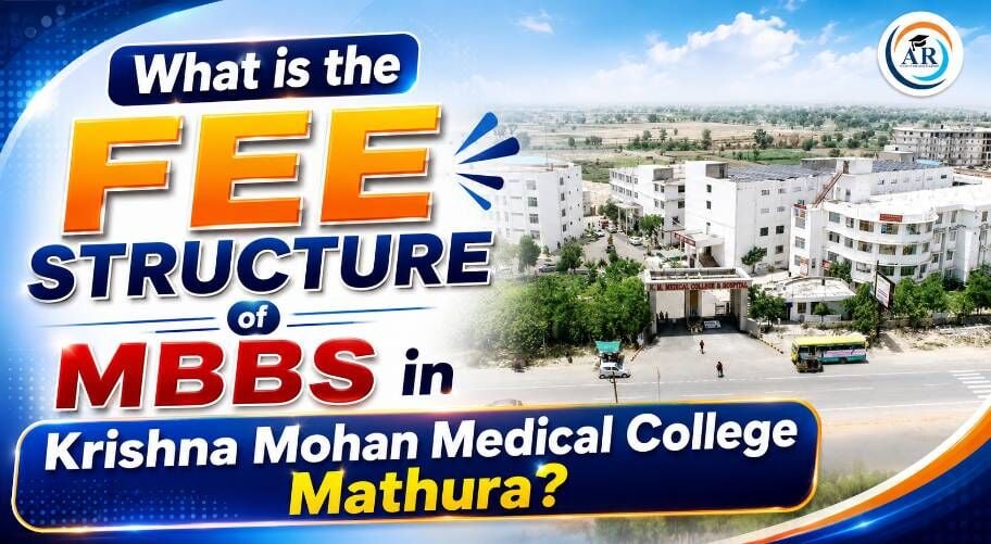 Greater Noida, Education, What Is The Fee Structure Of MBBS In Krishna Mohan Medical College Mathura?