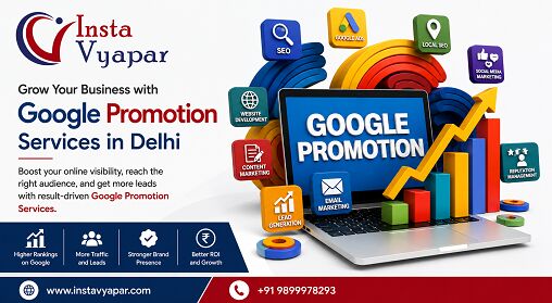 New Delhi, Marketing, How We At Insta Vyapar Help Businesses Grow With Google Promotion Services In Delhi?