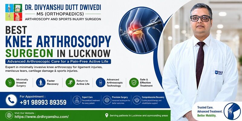 Lucknow, Medical, Best Arthroscopic Knee Surgeon In Lucknow &ndash; Trusted Care For Better Mobility