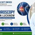 Best Arthroscopic Knee Surgeon In Lucknow – Trusted Care For Better Mobility